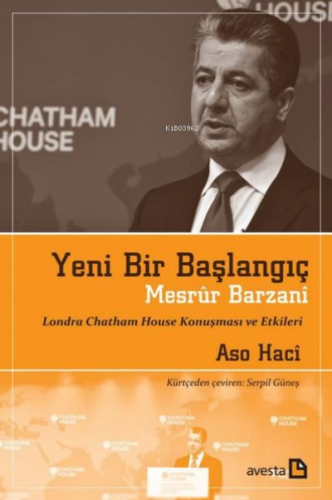 Yeni Bir Başlangıç - Mesrur Barzani Londra Chatham House Konuşması ve 