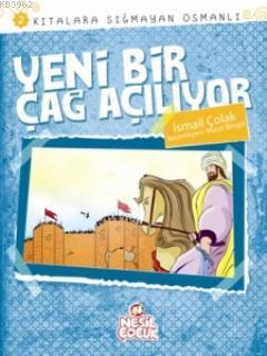 Yeni Bir Çağ Açılıyor; Kıtalara Sığmayan Osmanlı 2 | İsmail Çolak | Ne