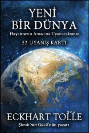 Yeni Bir Dünya - 52 Uyanış Kartı; Hayatın Amacına Uyacaksınız | Eckhar