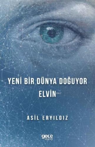 Yeni Bir Dünya Doğuyor; Elvin | Asil Eryıldız | Gece Kitaplığı Yayınla