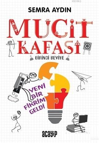 Yeni Bir Fikrim Geldi - Mucit Kafası; Birinci Seviye | Semra Aydın | A