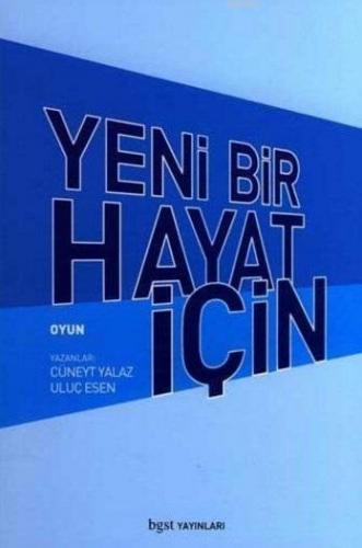 Yeni Bir Hayat İçin | Cüneyt Yalaz | Bgst Yayınları