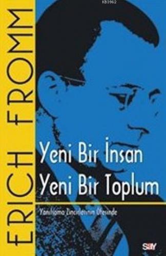 Yeni Bir İnsan Yeni Bir Toplum | Erich Fromm | Say Yayınları