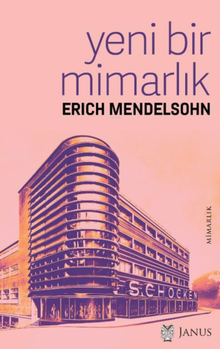 Yeni Bir Mimarlık | Erich Mendelsohn | Janus Yayınları