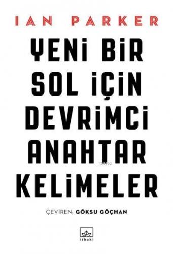 Yeni Bir Sol İçin Devrimci Anahtar Kelimeler | Ian Parker | İthaki Yay