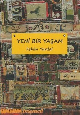 Yeni Bir Yaşam | Fehim Yurdal | İnsancıl Yayınları