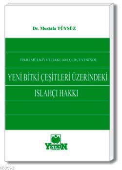 Yeni Bitki Çeşitleri Üzerindeki Islahçı Hakkı | Mustafa Tüysüz | Yetki