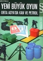 Yeni Büyük Oyun; Orta Asyada Kan ve Petrol | Lutz Kleveman | Everest Y