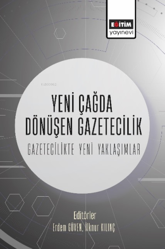 Yeni Çağda Dönüşen Gazetecilik-Gazetecilikte Yeni Yaklaşımlar | İlknur