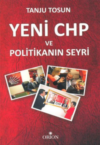 Yeni CHP ve Politikanın Seyri | Tanju Tosun | Orion Kitabevi