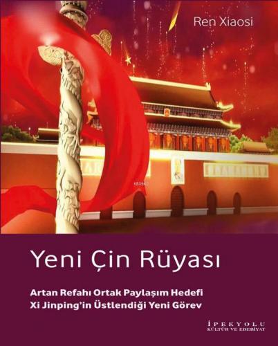 Yeni Çin Rüyası; Artan Refahı Ortak Paylaşım | Ren Xiaosi | İpekyolu K