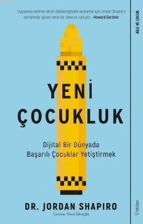 Yeni Çocukluk; Dijital Bir Dünyada Başarılı Çocuklar Yetiştirmek | Jor