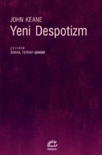 Yeni Despotizm | John Keane | İletişim Yayınları