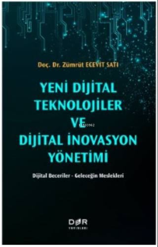 Yeni Dijital Teknolojileri Ve Dijital İnovasyon Yönetimi | Zümrüt Ecev