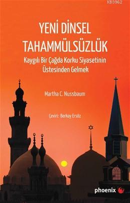 Yeni Dinsel Tahammülsüzlük; Kaygılı Bir Çağda Korku Siyasetinin Üstesi