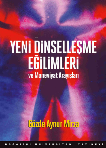 Yeni Dinselleşme Eğilimleri ve Maneviyat Arayışları | Gözde Aynur Mirz