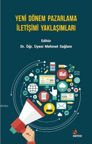 Yeni Dönem Pazarlama İletişimi Yaklaşımları | Mehmet Sağlam | Kriter Y