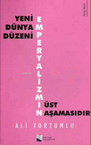 Yeni Dünya Düzeni Emperyalizmin Üst Aşamasıdır | Ali Tortumlu | Karina