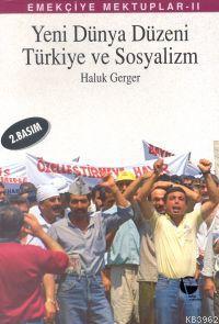 Yeni Dünya Düzeni Türkiye ve Sosyalizm | Haluk Gerger | Belge Yayınlar