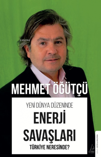 Yeni Dünya Düzeninde Enerji Savaşları | Mehmet Öğütçü | Destek Yayınla