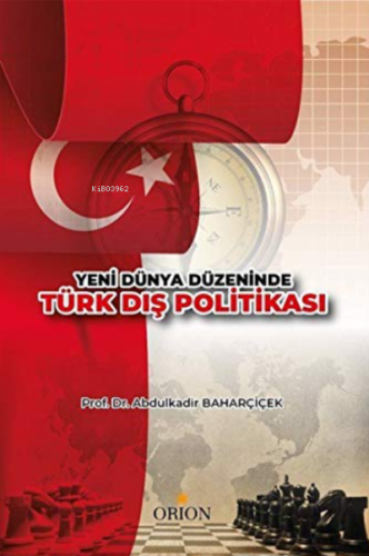 Yeni Dünya Düzeninde Türk Dış Politikası | Abdulkadir Baharçiçek | Ori