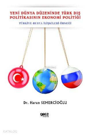 Yeni Dünya Düzeninde Türk Dış Politikasının Ekonomi Politiği; Türkiye 