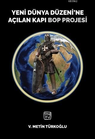 Yeni Dünya Düzeni'ne Açılan Kapı Bop Projesi | V. Metin Türkoğlu | Kut