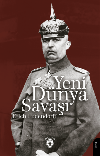 Yeni Dünya Savaşı | Erich Ludendorff | Dorlion Yayınevi