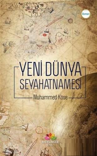 Yeni Dünya Seyahatnamesi | Muhammed Köse | Mevsimler Kitap