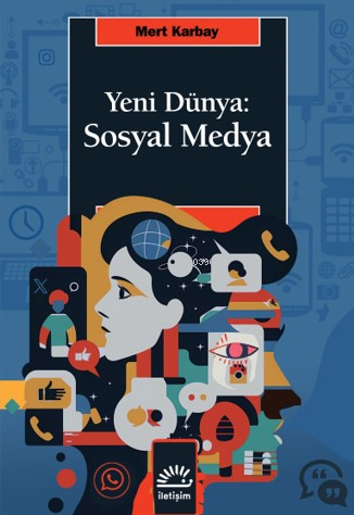 Yeni Dünya: Sosyal Medya | Mert Karbay | İletişim Yayınları