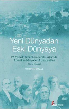 Yeni Dünyadan Eski Dünyaya; 19. Yüzyıl Osmanlı İmparatorluğu'nda Ameri