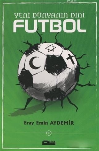 Yeni Dünyanın Dini Futbol | Eray Emin Aydemir | Parga Yayıncılık