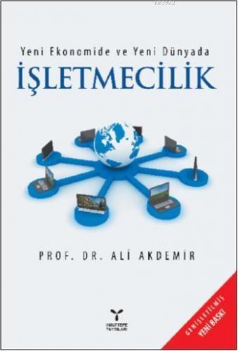 Yeni Ekonomide ve Yeni Dünyada İşletmecilik | Ali Akdemir | Umuttepe Y