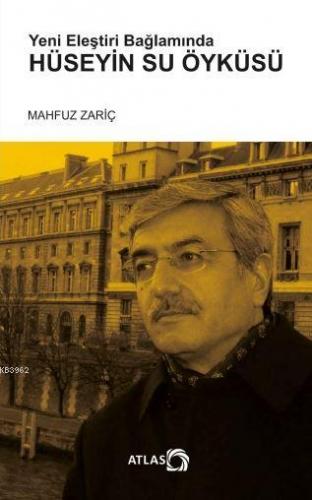 Yeni Eleştiri Bağlamında Hüseyin Su Öyküsü | Mahfuz Zariç | Atlas Kita