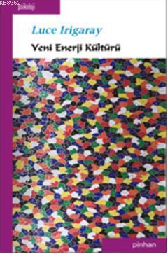 Yeni Enerji Kültürü | Luce Irigaray | Pinhan Yayıncılık