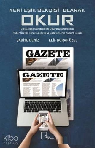 Yeni Eşik Bekçisi Olarak Okur: Dijitalleşen Gazetecilikte; Okur Davran