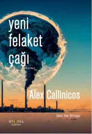 Yeni Felaket Çağı | Alex Callinicos | Ütopya Yayınevi