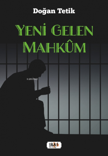 Yeni Gelen Mahkûm | Doğan Tetik | Tilki Kitap