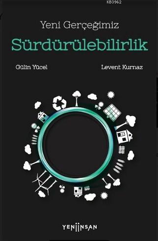 Yeni Gerçeğimiz Sürdürülebilirlik | Gülin Yücel | Yeni İnsan Yayınevi