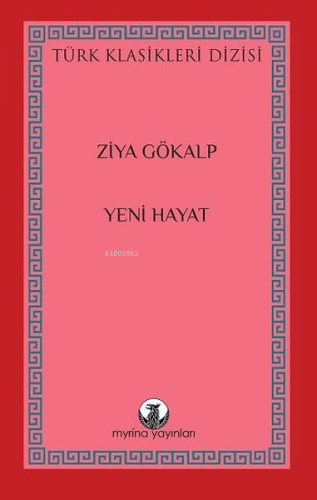 Yeni Hayat - Türk Klasikleri Dizisi | Ziya Gökalp | Myrina Yayınları