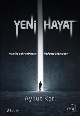 Yeni Hayat | Aykut Karlı | İkinci Adam Yayınları