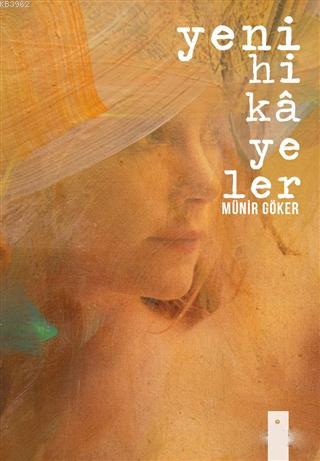 Yeni Hikayeler | Münir Göker | İkinci Adam Yayınları