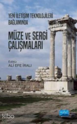 Yeni İletişim Teknolojileri Bağlamında Müze ve Sergi Çalışmaları | Ali