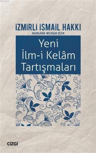 Yeni İlm-i Kelam Tartışmaları | İzmirli İsmail Hakkı | Çizgi Kitabevi