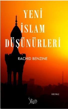 Yeni İslam Düşünürleri | Rachid Benzine | Sitare Yayınları