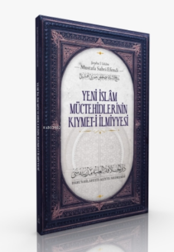 Yeni İslam Müctehidlerinin Kıymet- i İlmiye | Mustafa Sabri Efendi | D