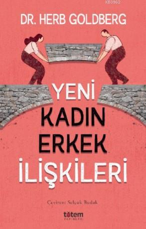 Yeni Kadın Erkek İlişkileri | Herb Goldberg | Totem Yayınları