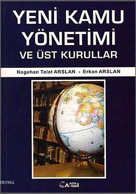 Yeni Kamu Yönetimi ve Üst Kurullar | Nagehan Talat Arslan | Alfa Aktüe