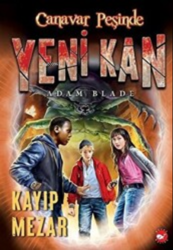 Yeni Kan 3 - Kayıp Mezar - Canavar Peşinde | Adam Blade | Beyaz Balina