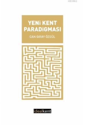 Yeni Kent Paradigması | Can Giray Özgül | İdealKent Yayınları